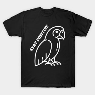 Motivational Parrot - Stay Positive T-Shirt